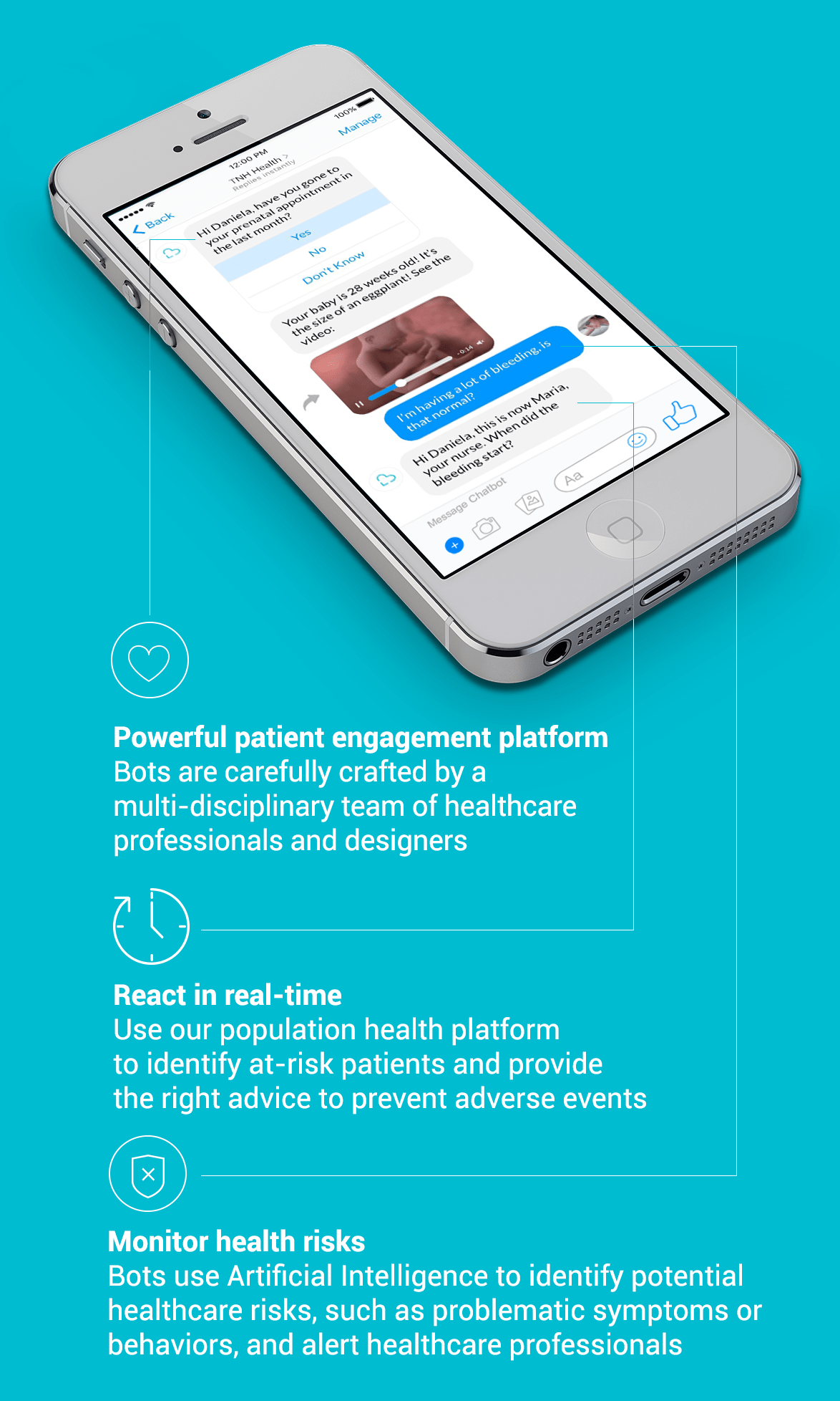 A smartphone shows how it should look like a conversation with a chatbot. Next to the images are features of the product: react in real-time; patient engagement platform and monitor health risks.